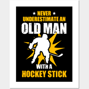 Never underestimate an old man with a hockey stick Posters and Art